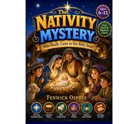 The Nativity Mystery: Who Really Came to See Baby Jesus?