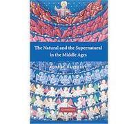The Natural and the Supernatural in the Middle Ages, The Wiles Lectures Robert Bartlett (Auteur)