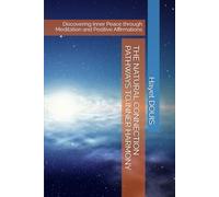 THE NATURAL CONNECTION PATHWAYS TO INNER HARMONY: Discovering Inner Peace through Meditation and Positive Affirmations