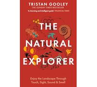 The Natural Explorer: Enjoy the Landscape Through Touch, Sight, Sound & Smell