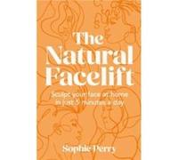 The Natural Facelift by Sophie Perry Hardcover Book Sophie Perry (Auteur)