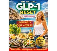 The Natural GLP-1 Reset For Menopause: How Women Over 50 Can Naturally Activate Satiety Hormones To Support Healthy Fat Metabolism, Lose Weight and Regain Energy With The Mediterranean Diet.