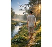 The Natural Healing of the Human Body and Mind: Everyday Rituals for Health, Energy, and Inner Peace