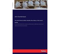 The Natural History Of Coffee, Chocolate, Thee, Tobacco, In Four Several Sections