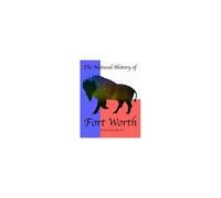The Natural History Of Fort Worth