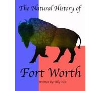 The Natural History Of Fort Worth