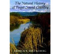 The Natural History of Puget Sound Country Arthur R. Kruckeberg (Auteur)