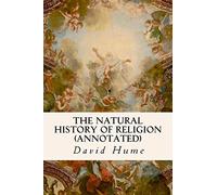 The Natural History of Religion (annotated)
