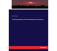 The Natural History Of The Raw Materials Of Commerce