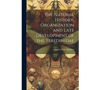 The Natural History, Organization And Late Development Of The Teredinidae