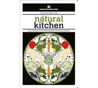 The Natural Kitchen: Your Guide to the Sustainable Food Revolution