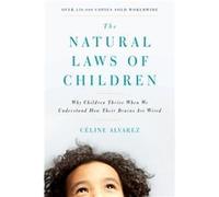 The Natural Laws of Children by Celine Alvarez Unknown (Auteur)