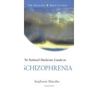 The Natural Medicine Guide to Schizophrenia (Healthy Mind Guides) by Marohn, Stephanie (2003) Paperback