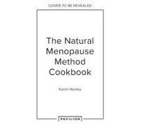The Natural Menopause Method Cookbook