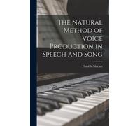 The Natural Method Of Voice Production In Speech And Song