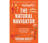 The Natural Navigator: The Rediscovered Art of Letting Nature Be Your Guide