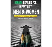 The Natural Path to Conception: Herbal Healing for Infertility in Men & Women: Proven Herbal Protocols for Azoospermia, Low Sperm Motility, Hormonal Imbalance, PCOS, and Uterine Wellness