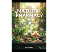 The Natural Pharmacy: 150+ All-Natural Formulas for Mood, Energy, Sleep, Hormones, Immunity & Longevity