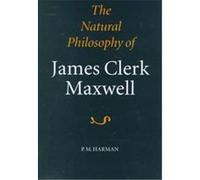 The Natural Philosophy of James Clerk Maxwell P. M. Harman (Auteur)
