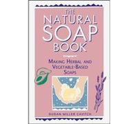 The Natural Soap Book by Susan Miller Cavitch Susan Miller Cavitch (Auteur)