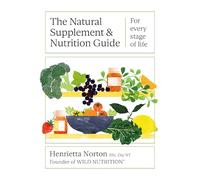 Henrietta Norton – The Natural Supplement and Nutrition Guide – Pour chaque étape de la vie – Relié