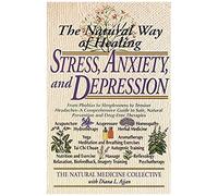 The Natural Way Of Healing Stress, Anxiety, And Depression