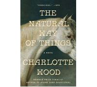 The Natural Way of Things A Novel - Charlotte Wood - Riverhead Books - ebook (ePub) - Livre
