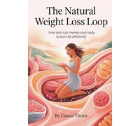 The Natural Weight Loss Loop: How Pink Salt Rewires Your Body to Burn Fat Efficiently