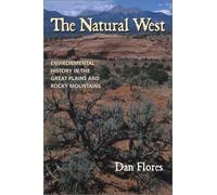 The Natural West : Environmental History In The Great Plains And Rocky Mountains