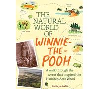 The Natural World of Winnie-the-Pooh: A Walk Through the Forest that Inspired the Hundred Acre Wood