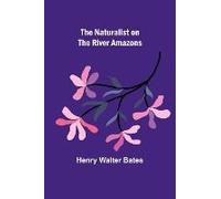 The Naturalist On The River Amazons