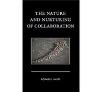 The Nature and Nurturing of Collaboration by Richard L. Hayes Richard L. Hayes (Auteur)