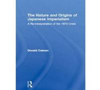 The Nature and Origins of Japanese Imperialism - [Version Originale] Donald Calman (Auteur)