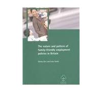 The Nature And Pattern Of Family-Friendly Employment Policies In Britain