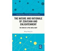 The Nature And Rationale Of Zen/Chan And Enlightenment