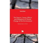 The Nature, Causes, Effects And Mitigation Of Climate Change On The Environment
