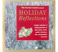 The Nature Company Presents Holiday Reflections: A Festive Collection of Holiday Favorites on Flute, Piano, Violin, Guitar, Dulcimers, Oboe, Pennywhistles and More