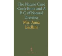 The Nature Cure Cook Book and A B C of Natural Dietetics