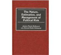 The Nature, Estimation and Management of Political Risk Ahmed Riahi-Belkaoui, Janice Monti-Belkaoui (Auteur)
