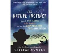 The Nature Instinct Learn to Find Direction Sense Danger and Even Guess Natures Next MoveFaster Than Thought by Tristan Gooley Tristan Gooley (Auteur)