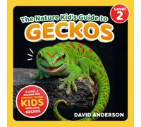 The Nature Kid's Guide to Geckos: A Level 2 Reader for Curious Young Kids Who Love Geckos!