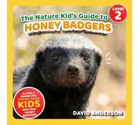 The Nature Kid's Guide to Honey Badgers: A Level 2 Reader for Curious Young Kids Who Love Honey Badgers!