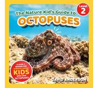 The Nature Kid's Guide to Octopuses: A Level 2 Reader for Curious Young Kids Who Love Octopuses!