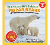 The Nature Kid's Guide to Polar Bears: A Level 2 Reader for Curious Young Kids Who Love Polar Bears!