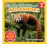 The Nature Kid's Guide to Red Pandas: A Level 2 Reader for Curious Young Kids Who Love Red Pandas!