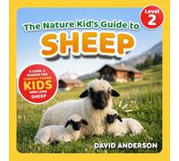 The Nature Kid's Guide to Sheep: A Level 2 Reader for Curious Young Kids Who Love Sheep!