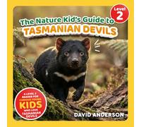 The Nature Kid's Guide to Tasmanian Devils: A Level 2 Reader for Curious Young Kids Who Love Tasmanian Devils!