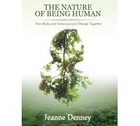 The Nature of Being Human: How Body and Consciousness Change Together