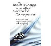 The Nature of Change or the Law of Unintended Consequences John Mansfield (Auteur)