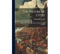 The Nature of Cities; Origin, Growth, and Decline, Pattern and Form, Planning Problems